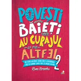 Carte Editura Litera, Povesti pentru baieti care au curajul sa fie altfel, Vol.2, Ben Brooks