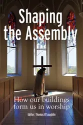 Shaping the Assembly. How our Buildings Form Us in Worship, Paperback - ***