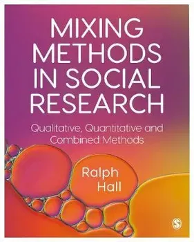 Mixing Methods in Social Research. Qualitative, Quantitative and Combined Methods, Paperback - Ralph P. Hall