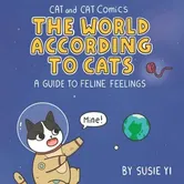 Cat and Cat Comics: The World According to Cats. A Guide to Feline Feelings, Hardback - Susie Yi