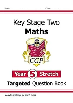 New KS2 Maths Targeted Question Book: Challenging Maths - Year 5 Stretch, Paperback - CGP Books