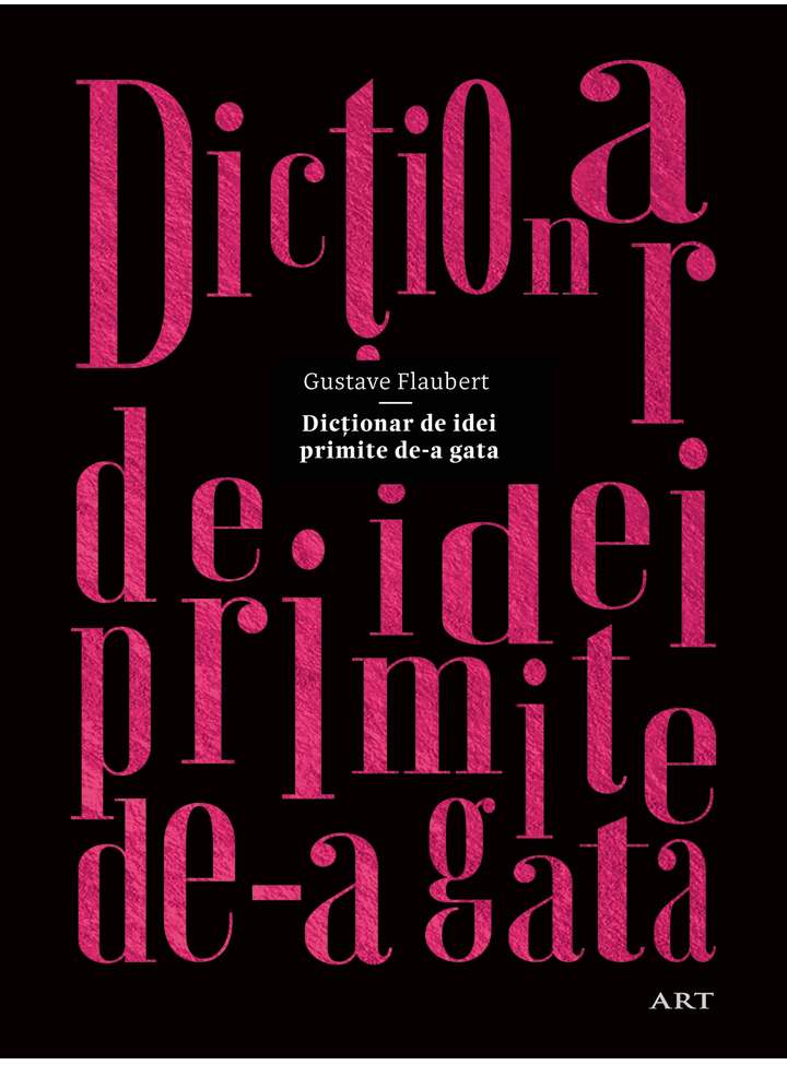 Dictionar de idei primite de-a gata | Gustave Flaubert