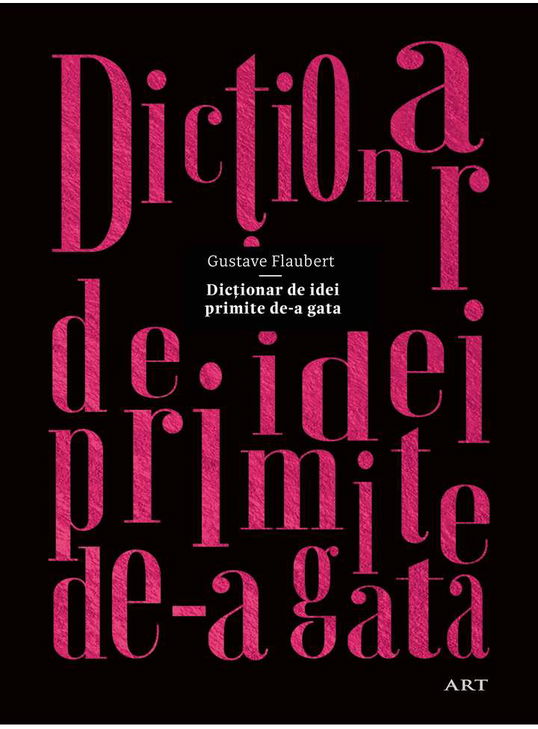 Dictionar de idei primite de-a gata | Gustave Flaubert