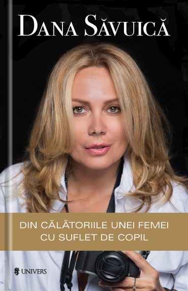 Din calatoriile unei femei cu suflet de copil | Dana Savuică