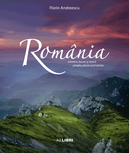 Album Romania - oameni, locuri si istorii. Romana - Engleza | Florin Andreescu