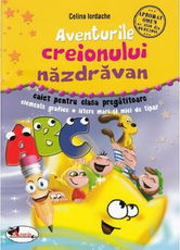 Aventurile creionului nazdravan. Caiet clasa pregatitoare | Celina Iordache