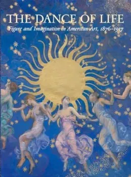 The Dance of Life. Figure and Imagination in American Art, 1876-1917, Hardback - Mark D. Mitchell