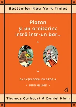 Platon si un ornitorinc intra intr-un bar… Sa intelegem filozofia prin glume - Thomas Cathcart, Daniel Klein