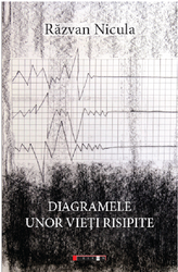 Diagramele unor vieti risipite | Razvan Nicula