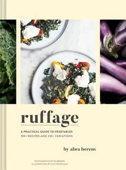 Ruffage: A Practical Guide to Vegetables (Vegetarian Cookbook, Vegetable Cookbook, Best Vegetarian Cookbooks), Hardcover - Abra Berens