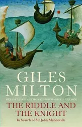 The Riddle and the Knight. In Search of Sir John Mandeville, Paperback - Giles Milton