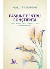 Pasiune pentru constienta | Marc Steinberg