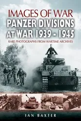 Panzer-divisions at War 1939-1945 (Images of War Series), Paperback - Ian Baxter