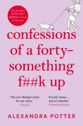 Confessions of a Forty-Something F**k Up, Paperback - Alexandra Potter