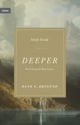 Deeper Study Guide. Real Change for Real Sinners, Paperback - Dane C. Ortlund