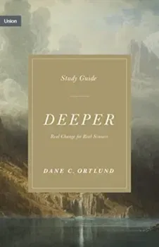 Deeper Study Guide. Real Change for Real Sinners, Paperback - Dane C. Ortlund
