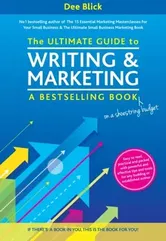 Ultimate Guide to Writing and Marketing a Bestselling Book - on a Shoestring Budget, Paperback - Dee Blick