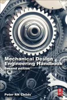 Mechanical Design Engineering Handbook, Paperback - Peter R. N. Childs