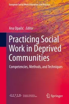 Practicing Social Work in Deprived Communities. Competencies, Methods, and Techniques, 1st ed. 2021, Hardback - ***