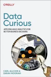 Data Curious. Applying Agile Analytics for Better Business Decisions, Paperback - Carl Allchin