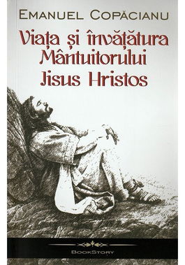 Viata si invataturile Mantuitorului Iisus Hristos