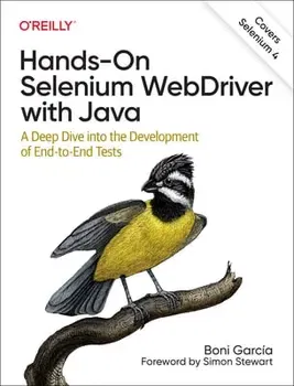 Hands-On Selenium WebDriver with Java. A Deep Dive into the Development of End-to-End Tests, Paperback - Boni Garcia