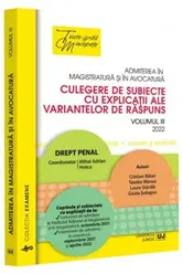 Admiterea in magistratura si in avocatura. Culegere de subiecte cu explicatii ale variantelor de raspuns. Volumul III - 2022. Drept penal. Editia a IV-a - Mihai Adrian Hotca, Cristian Balan, Teodor Manea, Laura Stanila, Giulia Sologon