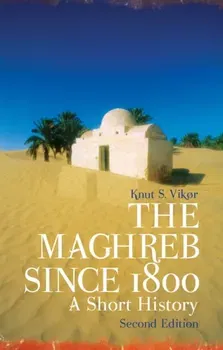 The Maghreb Since 1800. A Short History, New ed, Paperback - Knut S. Vikor