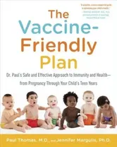 The Vaccine-Friendly Plan: Dr. Paul's Safe and Effective Approach to Immunity and Health-From Pregnancy Through Your Child's Teen Years, Paperback - Paul Thomas
