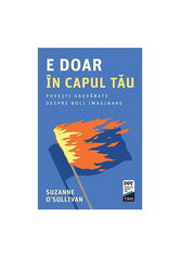 E doar in capul tau. Povesti adevarate despre boli imaginare