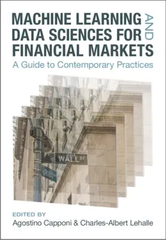 Machine Learning and Data Sciences for Financial Markets. A Guide to Contemporary Practices, Hardback - ***