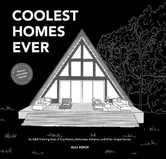 Coolest Homes Ever. An Adult Coloring Book of Tiny Homes, Airstreams, A-Frames, and Other Unique Houses, Paperback - Alli Koch