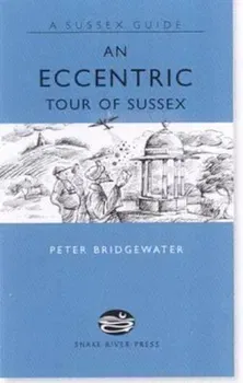 Eccentric Tour of Sussex - Peter Bridgewater