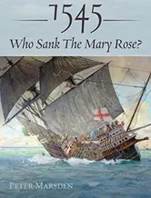 1545: Who Sank the Mary Rose?, Hardback - Peter Marsden