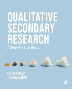 Qualitative Secondary Research. A Step-By-Step Guide, Paperback - Theresa M. Morris
