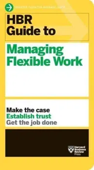 HBR Guide to Managing Flexible Work (HBR Guide Series), Paperback - Harvard Business Review