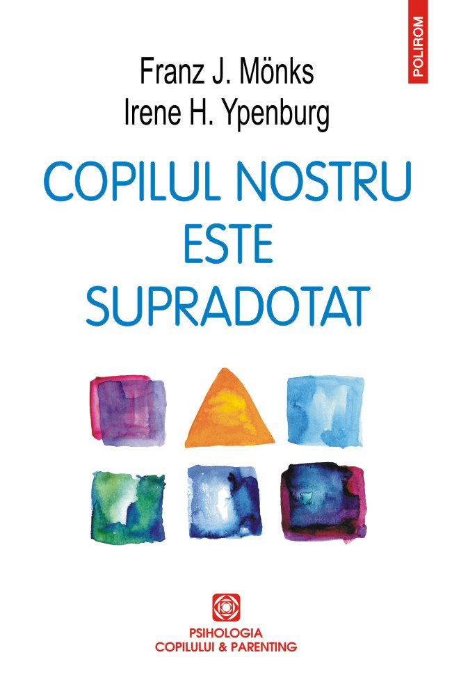 Copilul nostru este supradotat | Franz J. Monks, Irene H. Ypenburg