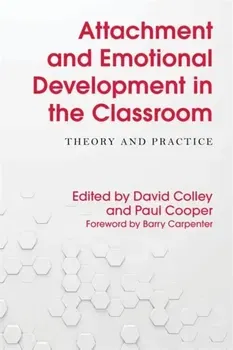 Attachment and Emotional Development in the Classroom. Theory and Practice, Paperback - ***