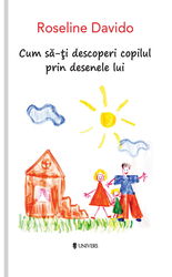 Cum sa-ti decoperi copilul prin desenele lui | Roseline Davido