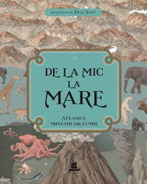De la mic la mare - Atlasul minunilor lumii |