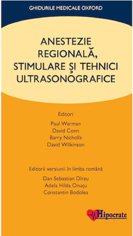 Anestezie regionala, stimulare si tehnici ultrasonografice | Paul Warman, David Conn, Barry Nicholls, David Wilkinson, Dan Sebastian Darzu, Adela Hilda Onutu, Constantin Bodolea