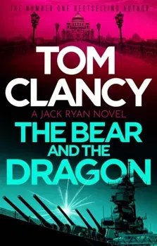 The Bear and the Dragon, Paperback - Tom Clancy