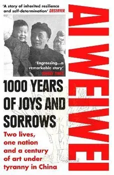 1000 Years of Joys and Sorrows. Two lives, one nation and a century of art under tyranny in China, Paperback - Ai Weiwei