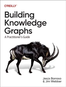 Building Knowledge Graphs. A Practitioner's Guide, Paperback - Jim Webber