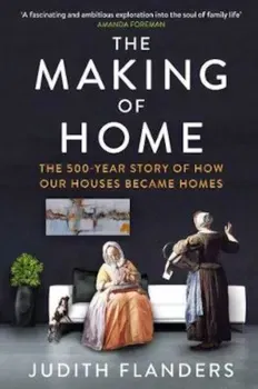 Making of Home, Paperback - Judith Flanders