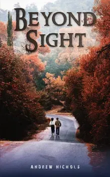 Beyond Sight, Paperback - Andrew Nichols
