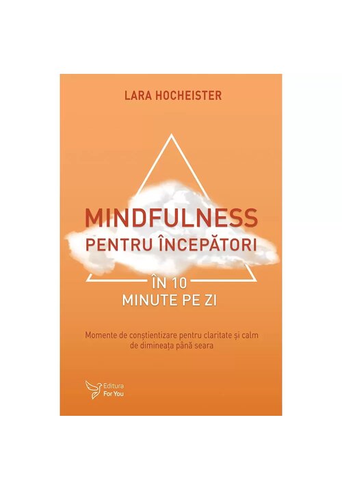 Mindfulness pentru incepatori in 10 minute pe zi
