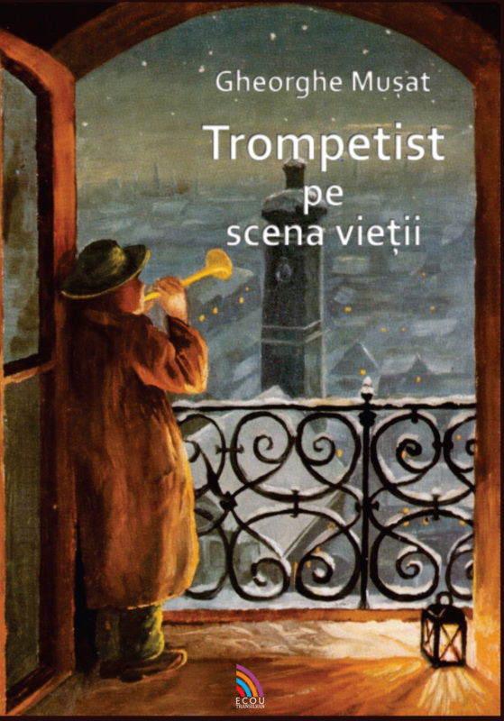 Trompetist pe scena vietii | Gheorghe Musat