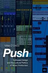 Push. Software Design and the Cultural Politics of Music Production, Paperback - ***