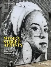 Women Street Artists. 24 Contemporary Graffiti and Mural Artists from around the World, Hardback - Alessandra Mattanza